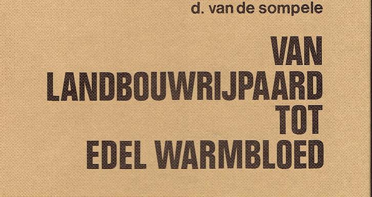 Van landbouwrijpaard tot edel warmbloed.Naslagwerk.Belgische, Boeken, Overige Boeken, Zo goed als nieuw, Ophalen of Verzenden