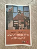 Chris Lauwers - Gewoon een huis in autismeland, Boeken, Chris Lauwers, Zo goed als nieuw, Ophalen