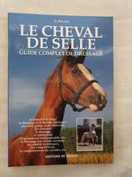 LE CHEVAL DE SELLE. Guide complet de dressage, Livres, Animaux & Animaux domestiques, Utilisé, Enlèvement ou Envoi, Chevaux ou Poneys