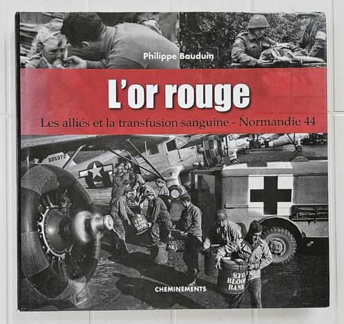 L'Or rouge : Les Alliés et la transfusion sanguine, Normandi, Livres, Guerre & Militaire, Utilisé, Deuxième Guerre mondiale, Enlèvement ou Envoi