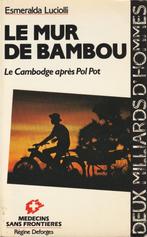 Le mur de Bambou Le Cambodge après Pol Pot Esmeralda Lucioll, Livres, Histoire mondiale, Comme neuf, Asie, Esmeralda Luciolli