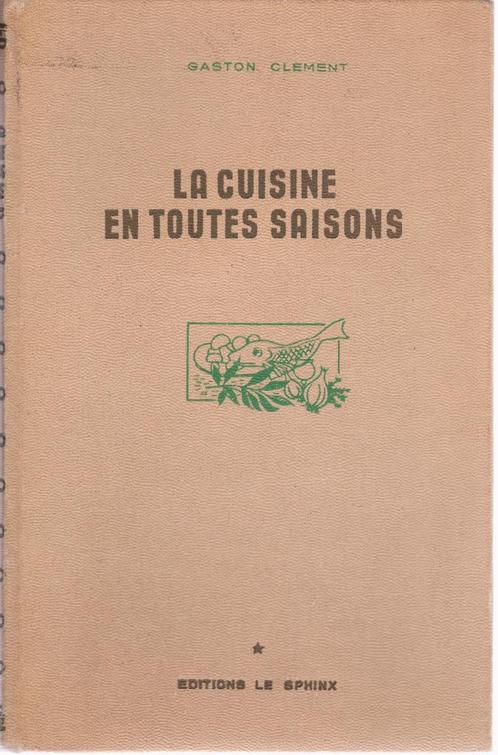 Gaston CLEMENT - La cuisine en toutes saisons (1947), Boeken, Kookboeken, Zo goed als nieuw, Nederland en België, Ophalen of Verzenden