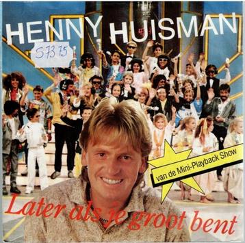 Vinyl, 7"   -    Henny Huisman – Later Als Je Groot Bent disponible aux enchères