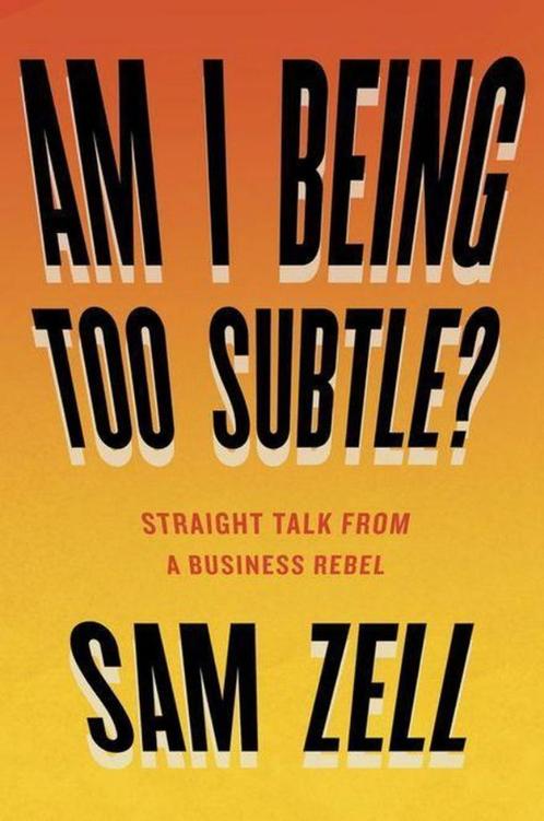Beleggen - vastgoed: Sam Zell - Am I being too subtle?, Livres, Économie, Management & Marketing, Comme neuf, Argent et Investissement