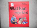 Boek ' Wat kan mijn kind'    als nieuw, Ophalen