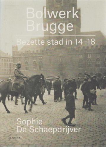 Bolwerk Brugge. Bezette stad in 14-18. S. De Schaepdrijver