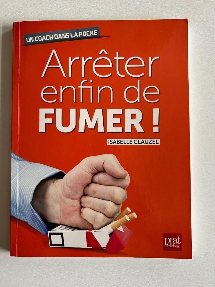 Livre Arrêter enfin de fumer ! Isabelle Clauzel, Boeken, Advies, Hulp en Training, Gelezen, Ophalen of Verzenden