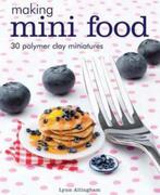 Making Mini Food - 30 Polymer Clay Miniatures klei voedsel, Boeken, Ophalen of Verzenden, Nieuw