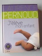 livre : J' élève mon enfant de Laurence Pernoud, Livres, Grossesse & Éducation, Enlèvement ou Envoi, Comme neuf