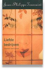 boek: liefde bedrijven/Jean-Philippe Toussaint, Boeken, Literatuur, Ophalen of Verzenden, Zo goed als nieuw