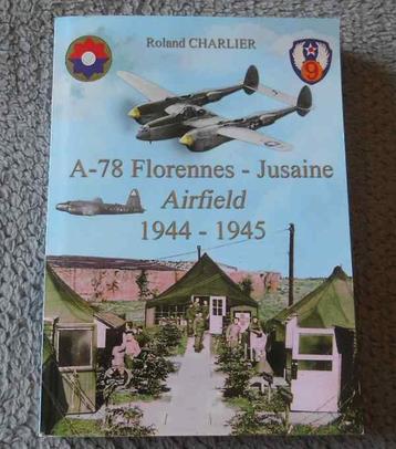 A-78 Florennes - Jusaine Airfield 1944 - 1945  (R. Charlier) beschikbaar voor biedingen