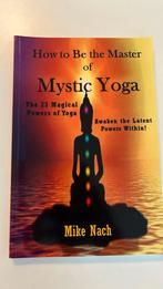 Mike Nach - How to Be the Master of Mystic Yoga, Boeken, Ophalen of Verzenden