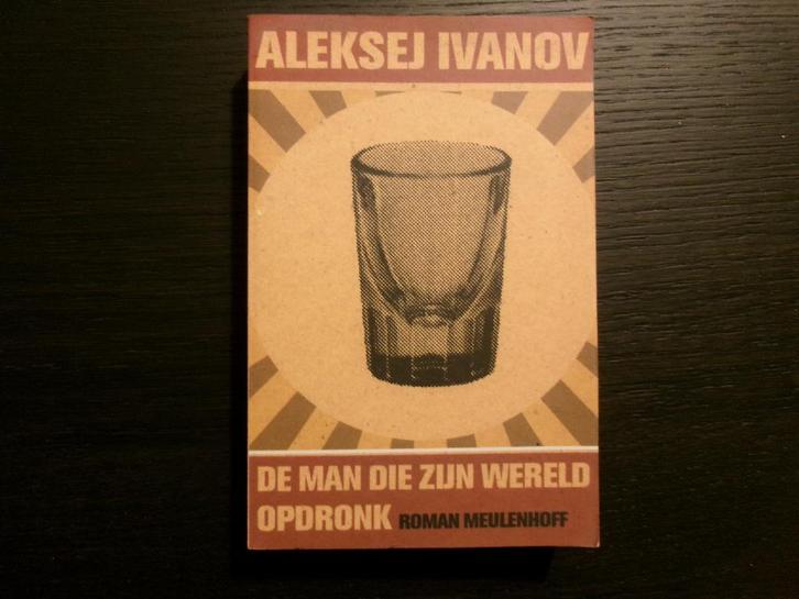 De man die zijn wereld opdronk  -Aleksej Ivanov-, Boeken, Literatuur, Ophalen of Verzenden