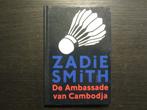 De Ambassade van Cambodja  -Zadie Smith-, Ophalen of Verzenden