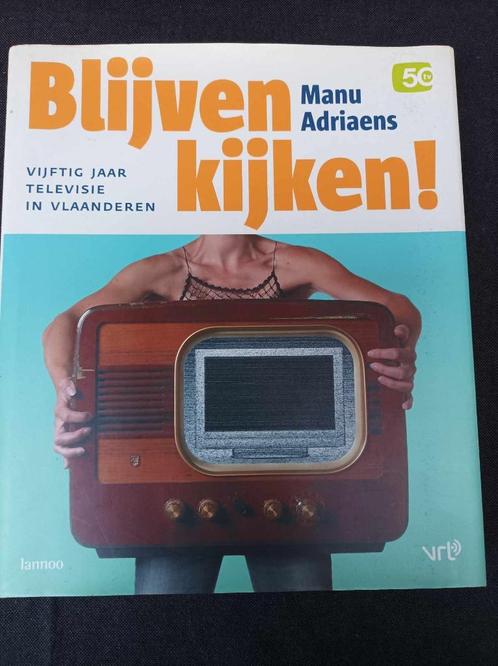 Blijven Kijken/ 50 jaar TV Vlaanderen/ Manu Adriaens, Livres, Cinéma, Tv & Médias, Enlèvement ou Envoi