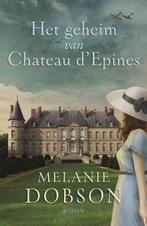 Het geheim van Chateau d'Epines / Melanie Dobson, Boeken, Ophalen of Verzenden, Zo goed als nieuw