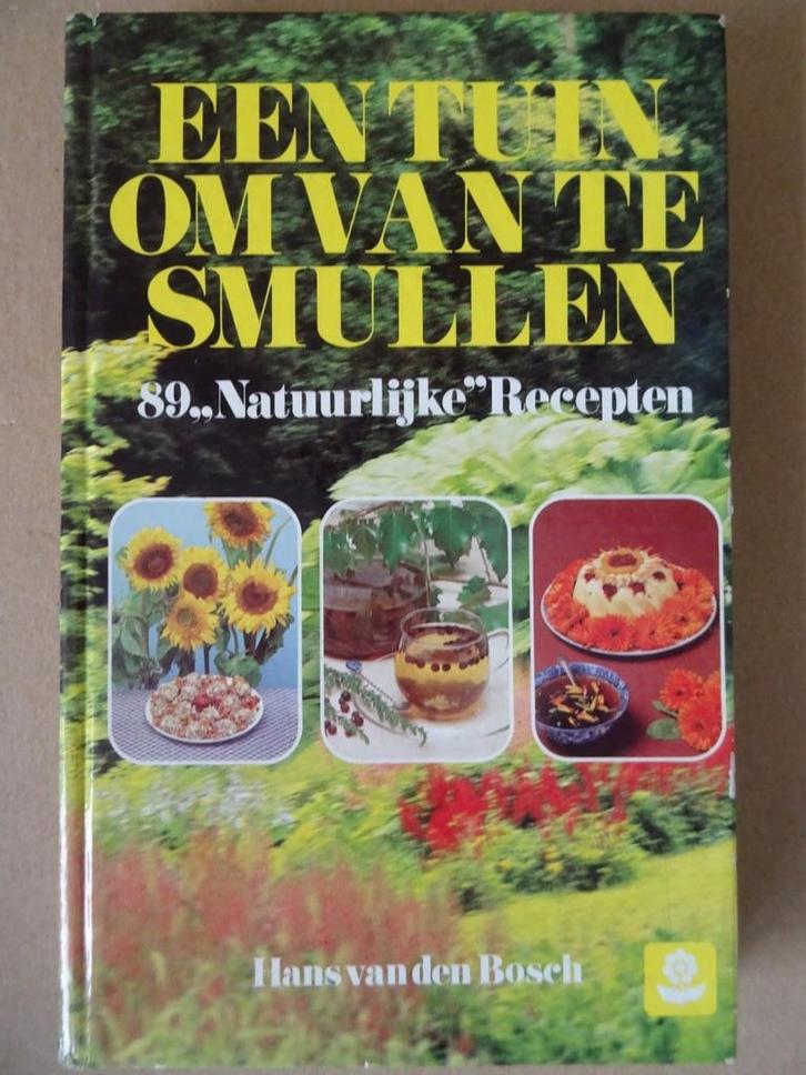 Hans van den Bosch Een tuin om van te smullen 89 recepten, Livres, Maison & Jardinage, Comme neuf, Jardinage et Plantes de jardin