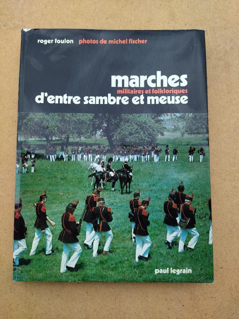 Marches militaires et folkloriques d'entre Sambre et Meuse, Livres, Histoire nationale, Enlèvement ou Envoi, Utilisé, Foulon - Fischer