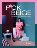 Fuck beige - Durf te kiezen voor kleur in je interieur, Verzenden, Architecten, Nieuw, Kelly Claessens