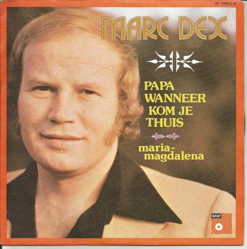 Marc Dex - Papa wanneer kom je thuis / Maria Magdalena, CD & DVD, Vinyles Singles, Single, En néerlandais, 7 pouces, Enlèvement ou Envoi
