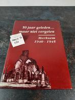 50 jaar geleden ..... maar niet vergeten - Merksem 1940-1945, Ophalen of Verzenden, Tweede Wereldoorlog, Gelezen, Overige onderwerpen