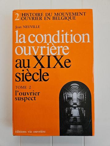 La condition ouvrière au XIXe siècle. Tome 2 : L'ouvrier sus, Enlèvement ou Envoi, Utilisé, Jean Neuville