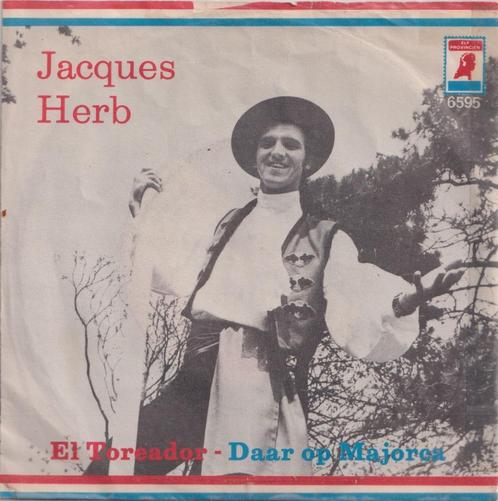 Jacques Herb – El Toreador / Daar op Majorca – Single, CD & DVD, Vinyles Singles, Utilisé, Single, En néerlandais, 7 pouces, Enlèvement ou Envoi