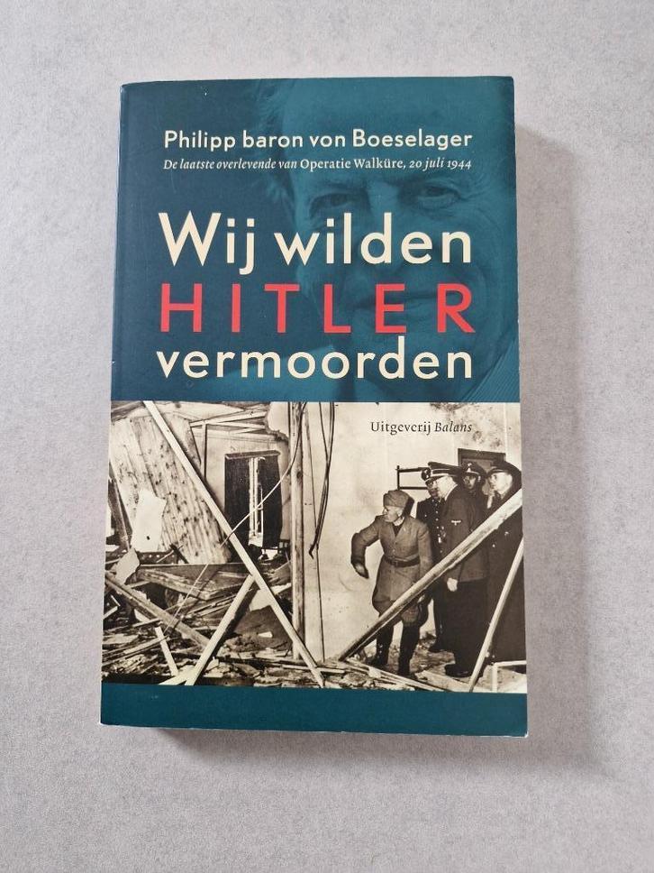Wij wilden Hitler vermoorden - Philipp baron von Boeselager, Boeken, Oorlog en Militair, Algemeen, Tweede Wereldoorlog, Ophalen of Verzenden