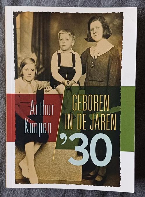 Arthur Kimpen - Geboren in de jaren 30, Boeken, Overige Boeken, Zo goed als nieuw, Ophalen of Verzenden