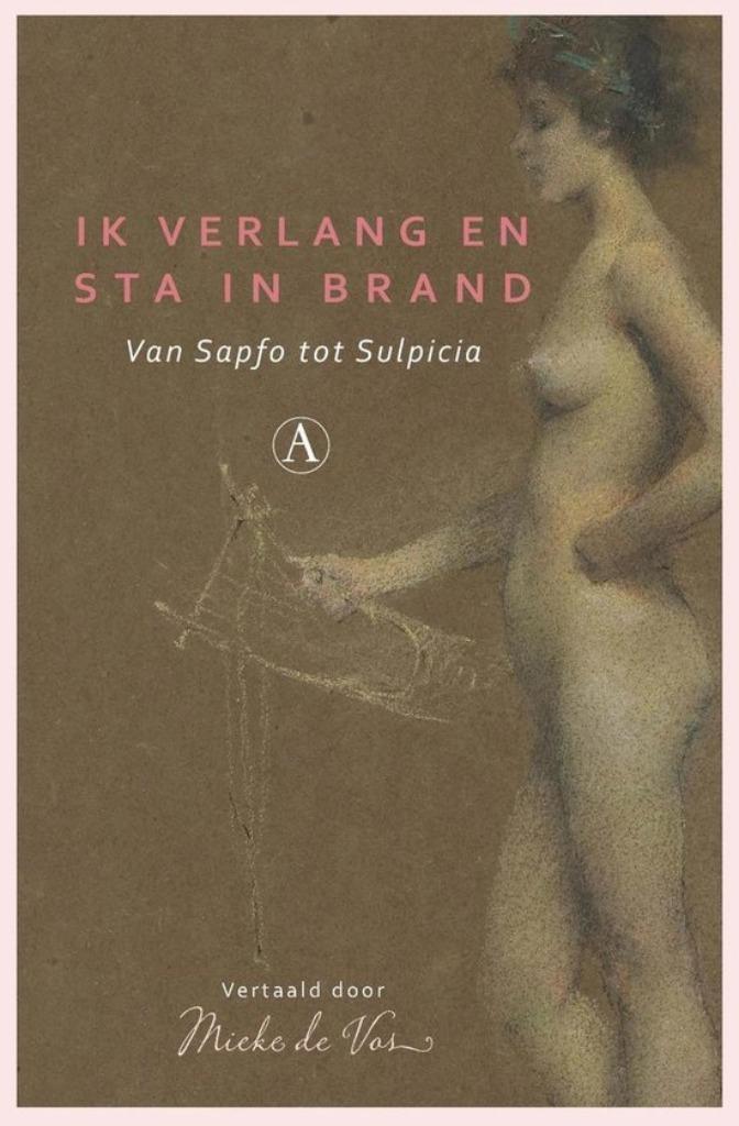 Ik verlang en sta in brand  Van Sapfo tot Sulpicia, Boeken, Geschiedenis | Stad en Regio, Nieuw, 14e eeuw of eerder, Verzenden