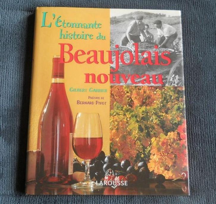 L' étonnante histoire du Beaujolais nouveau  (G. Garrier), Boeken, Kookboeken, Gelezen, Frankrijk, Ophalen