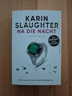 Na die nacht, literaire thriller van Karin Slaughter, Ophalen of Verzenden, Zo goed als nieuw