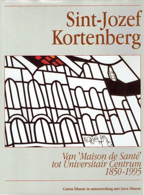 Sint-Jozef Kortenberg.  Van 'Maison de Santé', Boeken, Geschiedenis | Nationaal, Gelezen, 20e eeuw of later, Ophalen of Verzenden