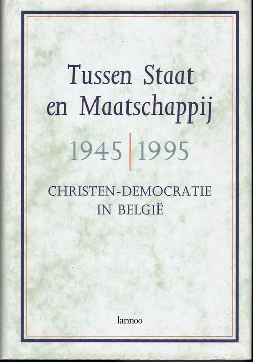 Tussen Staat en Maatschappij -1945/1995 -Christen democratie, Livres, Histoire nationale, Comme neuf, 20e siècle ou après, Enlèvement ou Envoi