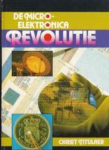 De micro-elektronica revolutie., Livres, Technique, Chriet Titulaer, Enlèvement ou Envoi, Électrotechnique, Comme neuf