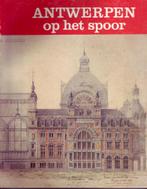 ANTWERPEN OP HET SPOOR Station Trein Spoorwegen, Boek of Tijdschrift, Ophalen of Verzenden, Trein