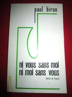 Livre "Ni vous sans moi, ni moi sans vous" de Paul Biron, Livres, Utilisé, Envoi, Paul Biron