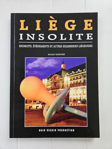 Liège insolite : endroits, évènements et autres bizarreries 