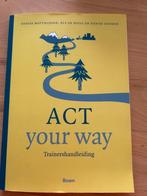 Act your way. Trainershandleiding, Boeken, Psychologie, Matthijsen, Klinische psychologie, Ophalen of Verzenden, Zo goed als nieuw