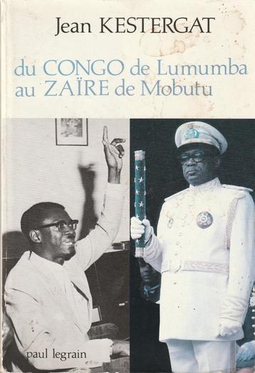 Du Congo de Lumumba au Zaïre de Mobutu Jean Kestergat