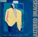 Vinyl, 7"   -   Altered Images – Don't Talk To Me About Love, Ophalen of Verzenden, Overige formaten