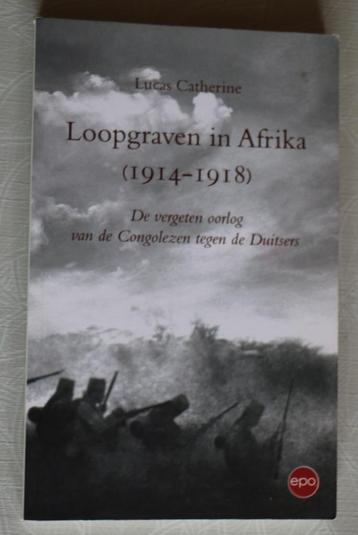 Loopgraven in Afrika ( 1914 - 1918)- Lucas Catherine