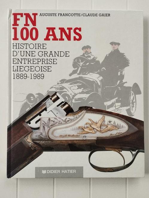 FN 100 ans Histoire d'une grande entreprise liégeoise 1889 -, Livres, Histoire nationale, Utilisé, Enlèvement ou Envoi