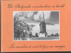De Belgische windmolens in beeld. Les moulins à vent belges, Boeken, Ophalen of Verzenden