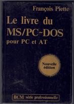 François Piette - Le livre du MS/PC~DOS pour PC et AT, Livres, Système d'exploitation, Utilisé, Enlèvement ou Envoi, François Piette