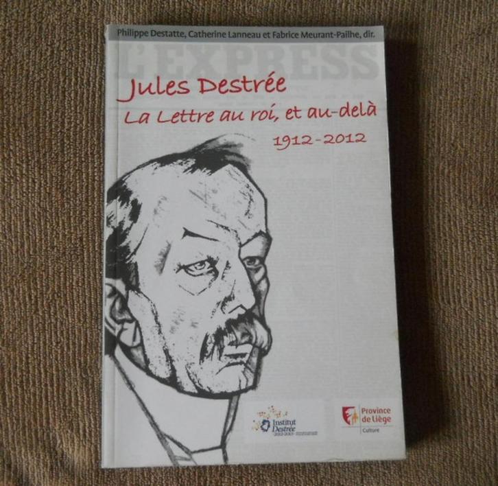 Jules Destrée - La lettre au roi et au-delà 1912 - 2012, Boeken, Geschiedenis | Stad en Regio, Gelezen, Ophalen of Verzenden