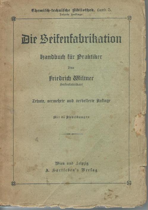 Friedrich Wiltner – Die Seifenfabrikation - Handbuch für Pra, Livres, Technique, Utilisé, Autres sujets/thèmes, Enlèvement ou Envoi