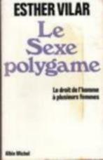 Le Sexe polygame. Le droit de l'homme à plusieurs femmes., Enlèvement ou Envoi, Comme neuf, Psychologie sociale, Esther Vilar