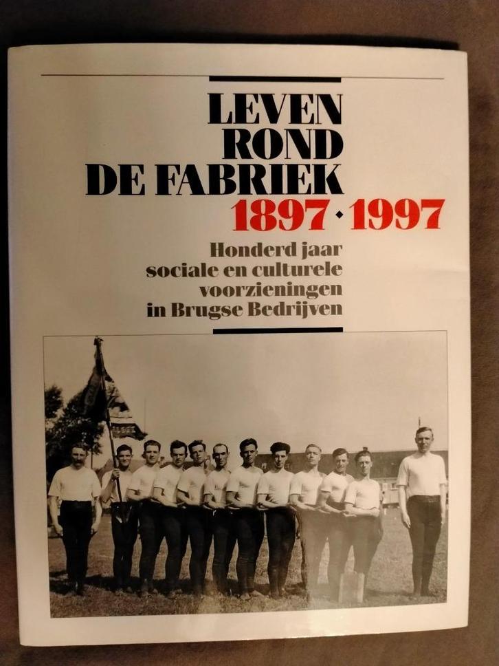 Brugge : Leven rond de fabriek 1897-1997., Livres, Histoire & Politique, Enlèvement ou Envoi