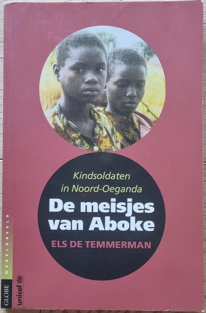 De meisjes van Aboke - Kindsoldaten in Noord-Oeganda, Livres, Guerre & Militaire, Comme neuf, Général, 1945 à nos jours, Enlèvement ou Envoi